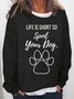 Funny Life Is Short Spoil Your Dog Crew Neck Cotton Blends Sweatshirt