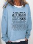 I Get My Attitude From My Freaking Awesome Dad Sweatshirt