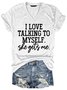 Funny I Love Talking To Myself  V Neck Letter Short Sleeve T-Shirt