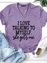 Funny I Love Talking To Myself  V Neck Letter Short Sleeve T-Shirt