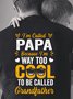 Way Too Cool To Be Called Grandfather Funny Papa T-Shirt