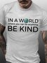 In A World Where You Can Be Anything Be Kind Men's Short Sleeve T-Shirt