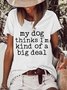 My Dog Thinks I'M Kind Of A Big Deal  Women's Short Sleeve Top