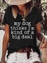 My Dog Thinks I'M Kind Of A Big Deal  Women's Short Sleeve Top