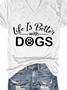 Animal,Dog,Life Is Better With Dogs Women's Short Sleeve T-Shirt