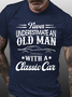 ever Underestimate An Old Man With A Classic Car Shirts&Tops