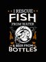 Men's I Rescue Fish From Water & Beer From Bottles Funny Text Letters T-shirt