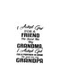 Funny I Asked God For A Friend He Sent Me My Grandma Cotton T-Shirts