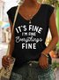 Funny Its Fine Im Fine Everythings Fine Letter Knit Tank
