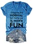 I tried to be normal, but being me is more fun Regular Fit Short Sleeve T-Shirt