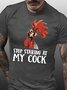 Stop Staring At My Cock Chicken Funny Men's Casual Short Sleeve T-Shirt