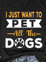 I Just Want To Pet All The Dogs Shirts&Tops
