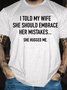 I Told My Wife To Embrace Her Mistakes She Hugged Me Short Sleeve T-Shirt