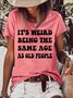 It's Weird Being The Same Age As Old People Short Sleeve T-Shirt