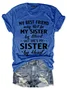 My Best Friend May Not Be My Sister By Blood But She's My Sister By Heart Cotton Blends Crew Neck Short Sleeve T-Shirt