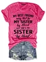 My Best Friend May Not Be My Sister By Blood But She's My Sister By Heart Cotton Blends Crew Neck Short Sleeve T-Shirt