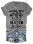 My Best Friend May Not Be My Sister By Blood But She's My Sister By Heart Cotton Blends Crew Neck Short Sleeve T-Shirt