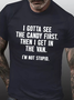 Mens I Gotta See The Candy First. Then I Get In The Van. I'm Not Stupid Casual Short Sleeve T-Shirt