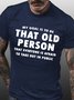 My goal is to be that old person that everyone is afraid to take out in public Casual Crew Neck Short Sleeve Short Sleeve T-Shirt