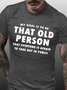 My goal is to be that old person that everyone is afraid to take out in public Casual Crew Neck Short Sleeve Short Sleeve T-Shirt