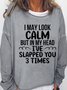 Women's Funny I May Look Calm Casual Sweatershirt