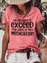 Womens You Are About To Exceed The Limits Of My Medication Casual Short Sleeve T-Shirt