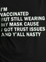 I’m vaccinated but still wearing my mask cause i got trust issues and y’all nasty Short Sleeve Cotton Short Sleeve T-Shirt