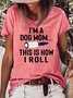 I'm A Dog Mom This Is How I Roll Casual Short Sleeve T-Shirt