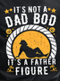 Funny It’s Not A Dad Bod It’s A Father Figure Crew Neck Casual Short Sleeve T-Shirt