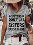 Sisters Don't Let Sisters Cruise Alone  Girls Trip Funny Letter Cotton Blends Short Sleeve T-Shirt