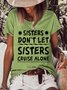 Sisters Don't Let Sisters Cruise Alone  Girls Trip Funny Letter Cotton Blends Short Sleeve T-Shirt