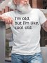 Mens I'm Old but I'm Like Cool Old Casual Short Sleeve Round Neck T-Shirt
