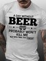 Mens A Day Without Beer Probably Won't Kill Me Short Sleeve Casual T-Shirt