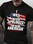 I Will Never Apologize For Being American Crew Neck Vintage Cotton T-Shirt
