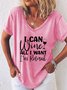 I Can Wine All I Want I'm Retired, Casual T-Shirt