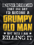 Men's Never Dreamed A Grumpy Old Man Casual Loose Cotton T-Shirt