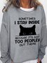 Women's Funny Sometimes I Stay Inside Because It's Just Too Peopley Out There Crew Neck Casual Letter Sweatshirt