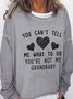 You Can't Tell Me What To Do You're Not My Grandbaby Sweatshirt