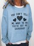 You Can't Tell Me What To Do You're Not My Grandbaby Sweatshirt