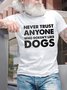 Never Trust Anyone Who Doesn't Like Dogs Men's T-Shirt