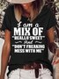 Womens Funny I Am A Mix Of Really Sweet And Don't Freaking Mess With Me Crew Neck Casual T-Shirt
