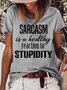 Womens Sarcasm Funny Stupid Letters Print T-Shirt