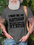 I May Be An Electrician But Even I Can't Fix Stupid Men's T-Shirt