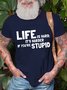 Life Is Hard It's Harder If You're Stupid Men's T-Shirt
