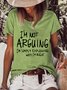 Women Funny I'M Not Arguing Loose Text Letters T-Shirt