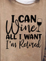 I Can Wine All I Want I'm Retired Women's Sweatshirts
