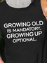 Growing Old Is Mandatory Growing Up Optional Men's T-Shirt