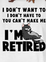 Women Funny Cat I Don T Want To I Don T Have To You Can Make Me I M Retired Loose T-Shirt