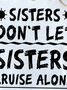 Women Sisters Don't Let Sisters Cruise Alone  Girls Trip Funny Cotton-Blend T-Shirt
