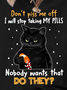 Don't Piss Me Off Nobody Wants That Women's Cat With Pills T-Shirt